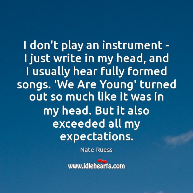 I don’t play an instrument – I just write in my head, Nate Ruess Picture Quote