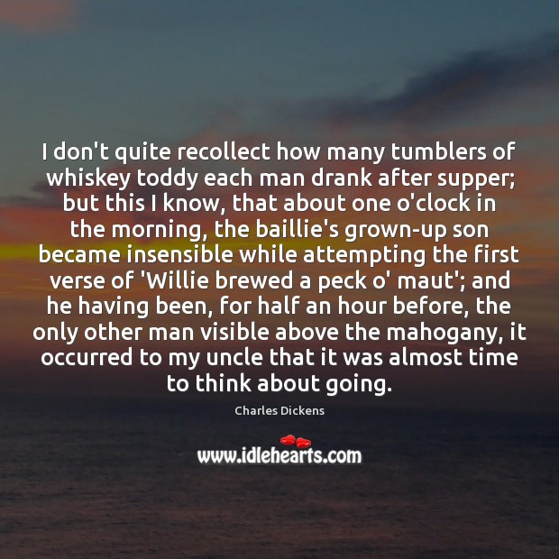 I don’t quite recollect how many tumblers of whiskey toddy each man 