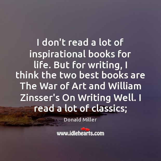 I don’t read a lot of inspirational books for life. But for Donald Miller Picture Quote