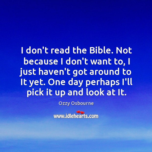 I don’t read the Bible. Not because I don’t want to, I Image