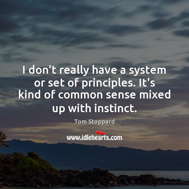 I don’t really have a system or set of principles. It’s kind Image