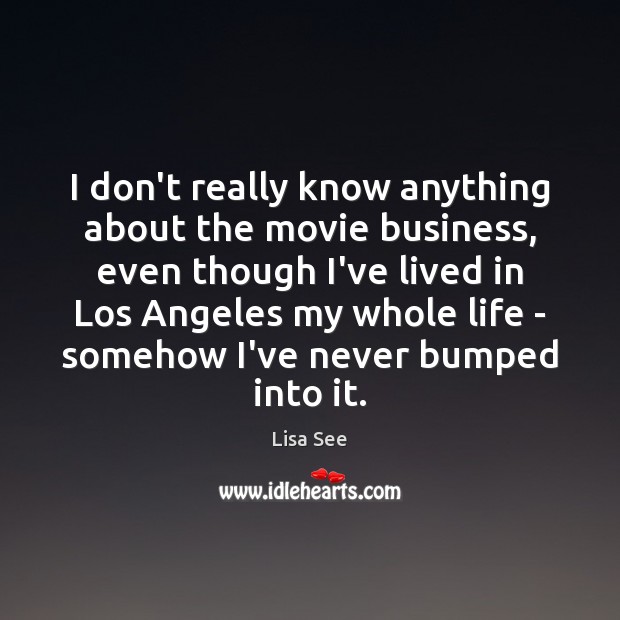 I don’t really know anything about the movie business, even though I’ve Image