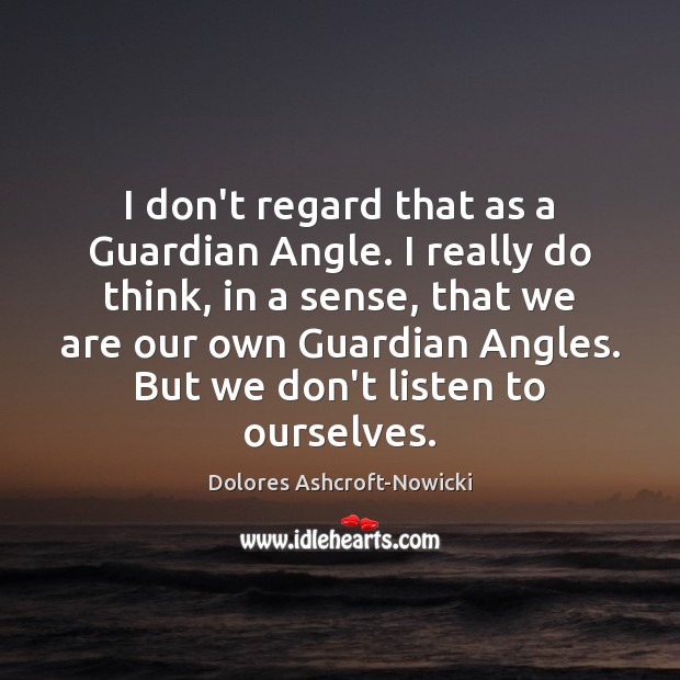 I don’t regard that as a Guardian Angle. I really do think, Image