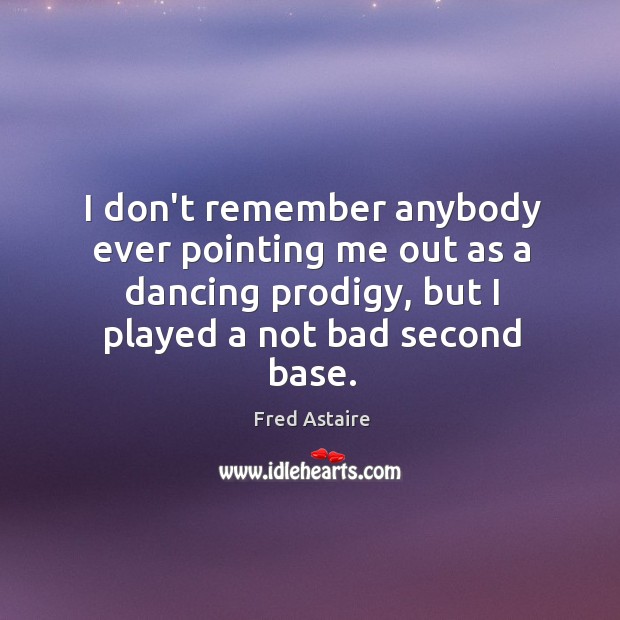 I don’t remember anybody ever pointing me out as a dancing prodigy, Image