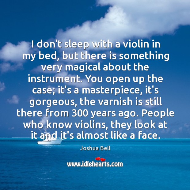 I don’t sleep with a violin in my bed, but there is Joshua Bell Picture Quote