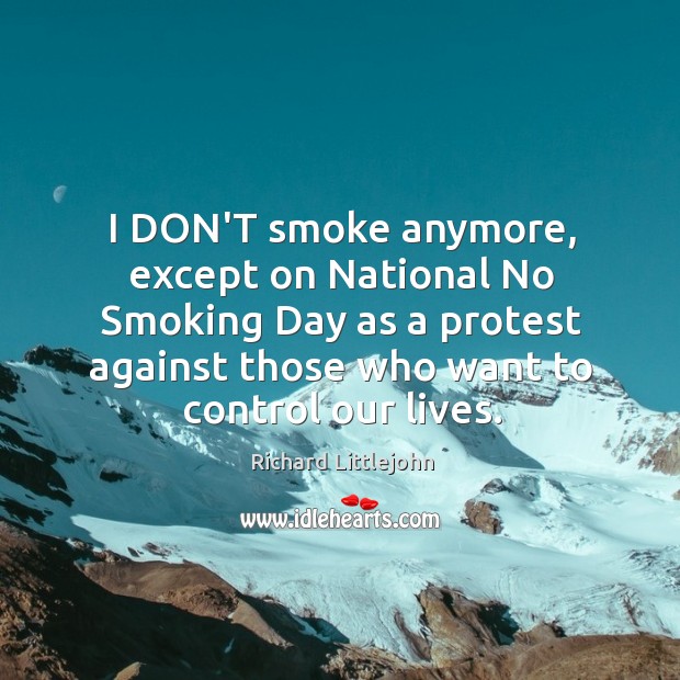 I DON’T smoke anymore, except on National No Smoking Day as a Image