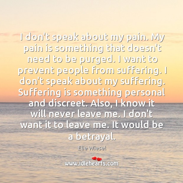 I don’t speak about my pain. My pain is something that doesn’t Pain Quotes Image