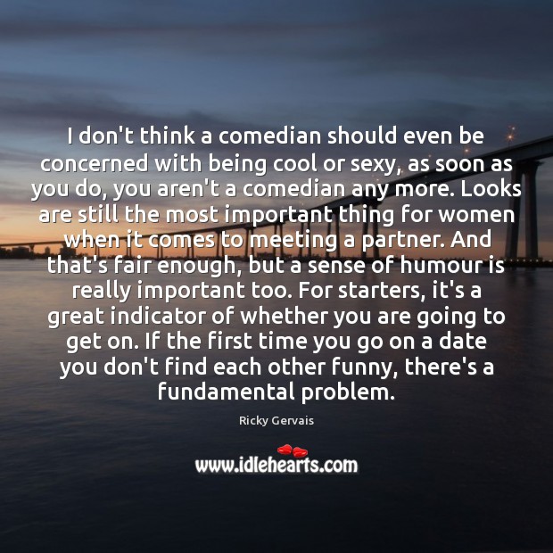 I don’t think a comedian should even be concerned with being cool Ricky Gervais Picture Quote