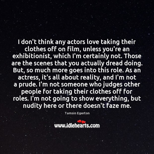 I don’t think any actors love taking their clothes off on film, Reality Quotes Image