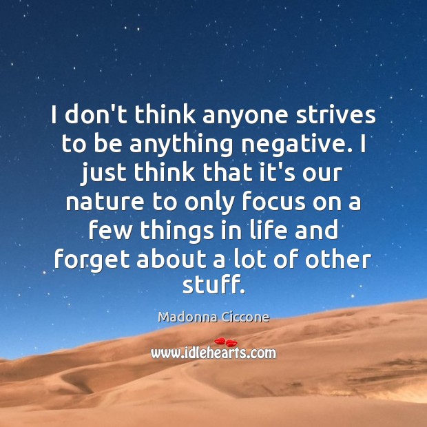 I don’t think anyone strives to be anything negative. I just think Image