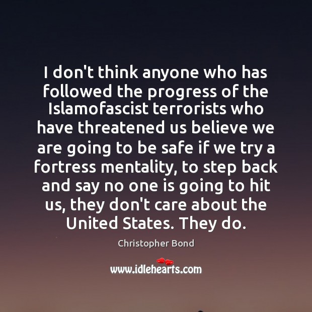 I don’t think anyone who has followed the progress of the Islamofascist Stay Safe Quotes Image