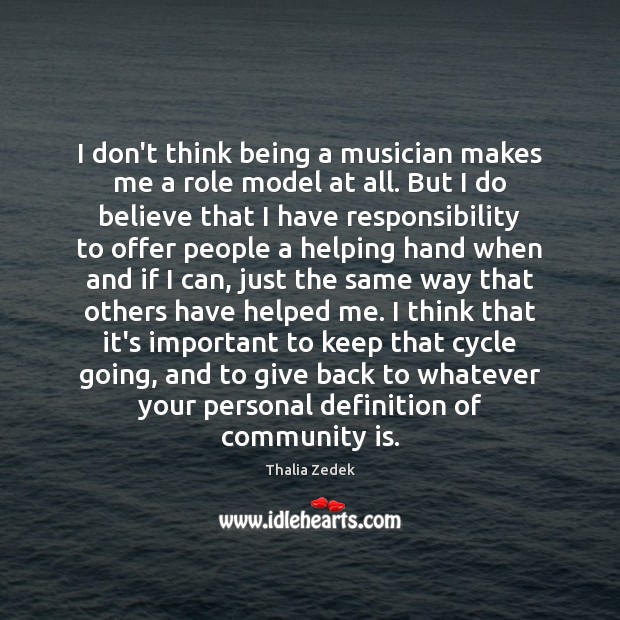 I don’t think being a musician makes me a role model at Thalia Zedek Picture Quote