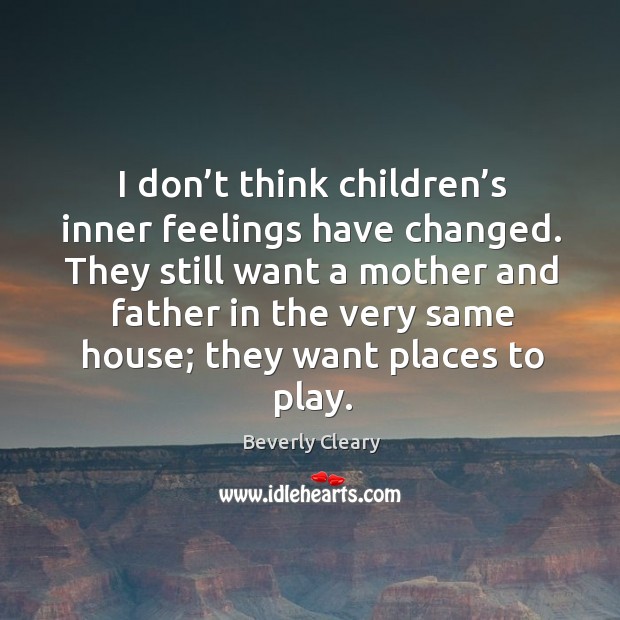 I don’t think children’s inner feelings have changed. They still want a mother and Image