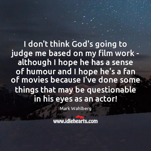 I don’t think God’s going to judge me based on my film Judge Quotes Image