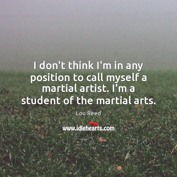 I don’t think I’m in any position to call myself a martial Image