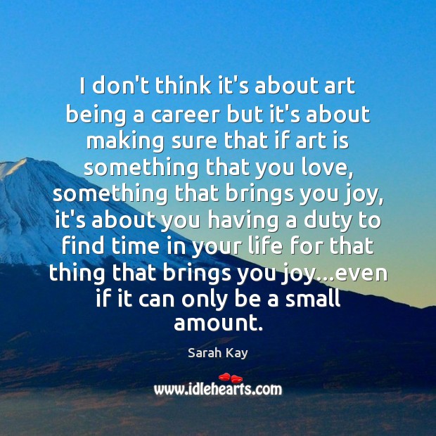 I don’t think it’s about art being a career but it’s about Sarah Kay Picture Quote