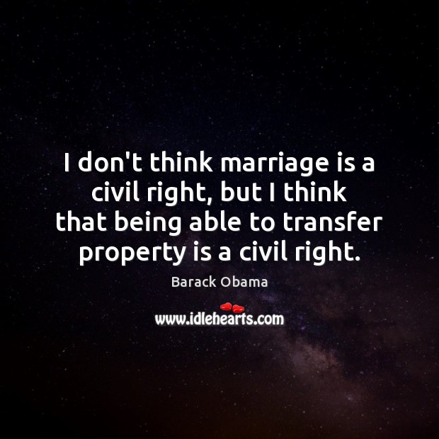 I don’t think marriage is a civil right, but I think that Marriage Quotes Image