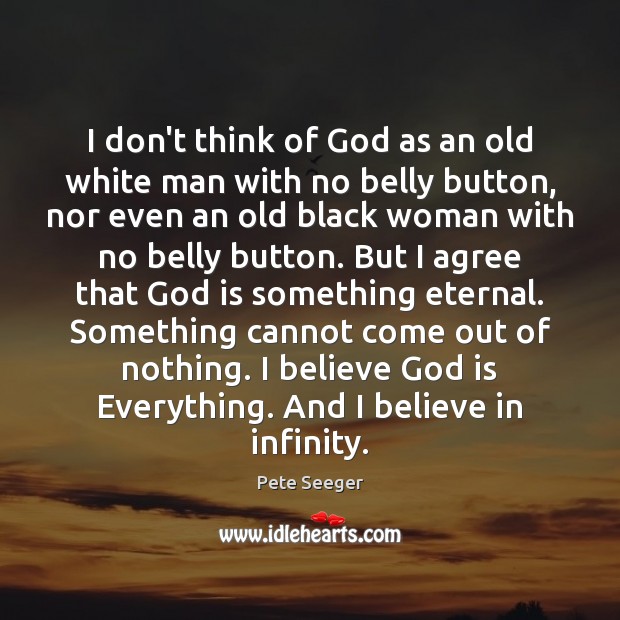 I don’t think of God as an old white man with no Agree Quotes Image