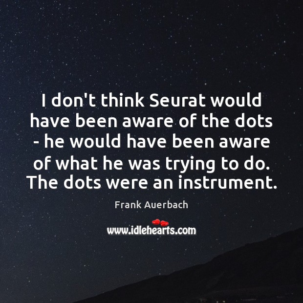 I don’t think Seurat would have been aware of the dots – Image