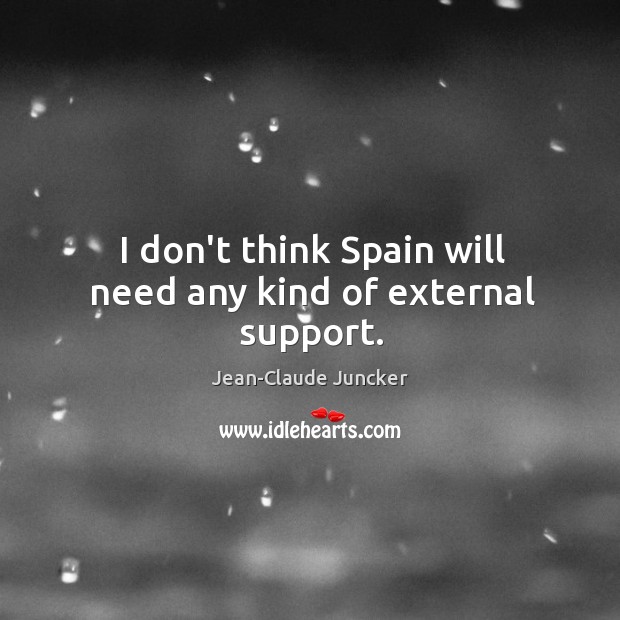 I don’t think Spain will need any kind of external support. Image
