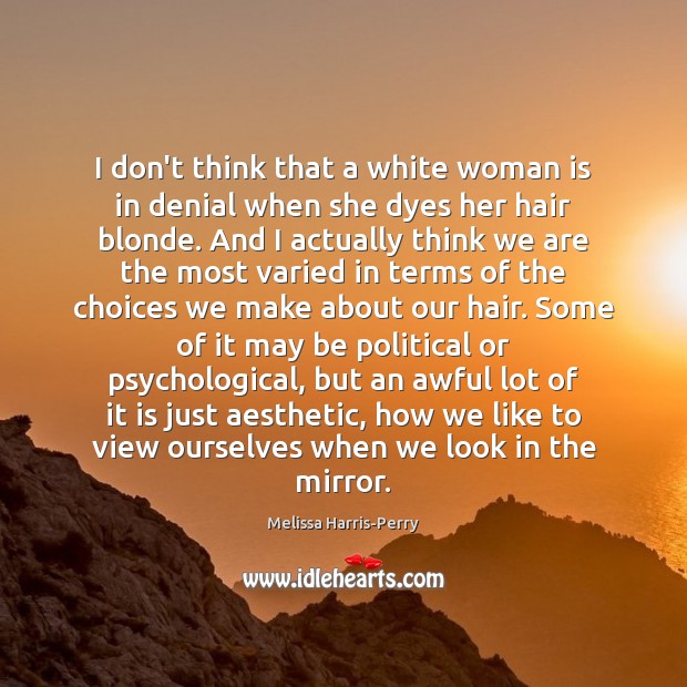 I don’t think that a white woman is in denial when she Image