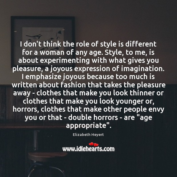 I don’t think the role of style is different for a woman Image