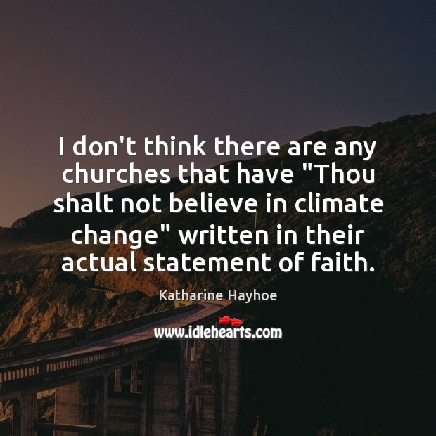 I don’t think there are any churches that have “Thou shalt not Katharine Hayhoe Picture Quote