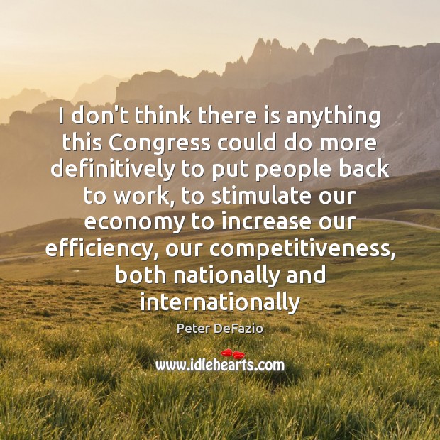 I don’t think there is anything this Congress could do more definitively Peter DeFazio Picture Quote