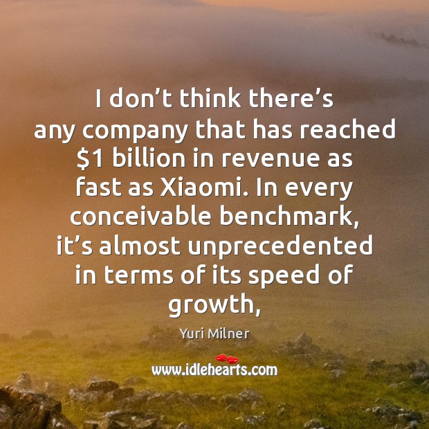 I don’t think there’s any company that has reached $1 billion Yuri Milner Picture Quote