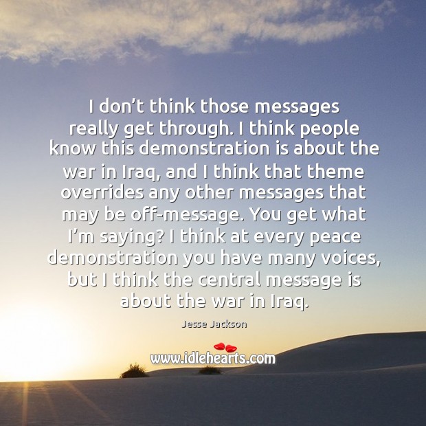 I don’t think those messages really get through. Jesse Jackson Picture Quote