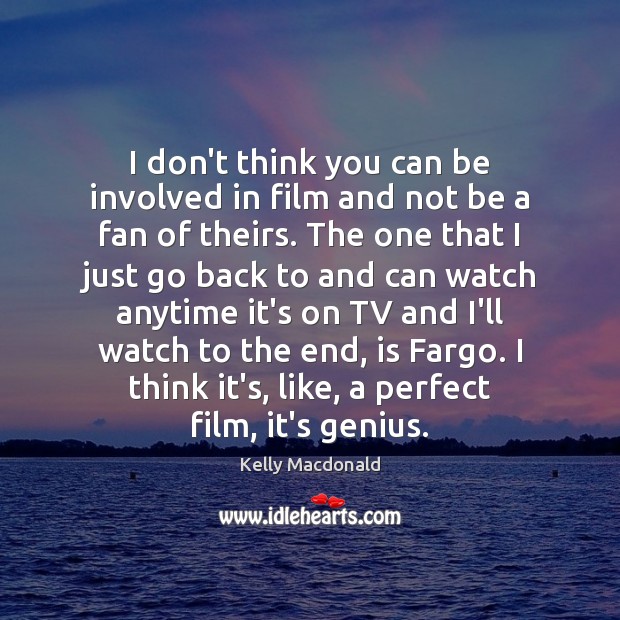 I don’t think you can be involved in film and not be Image