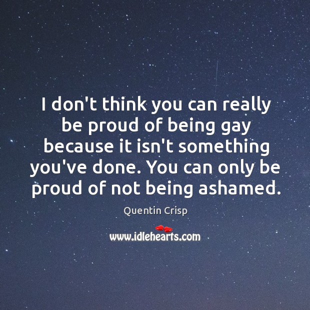 I don’t think you can really be proud of being gay because Proud Quotes Image