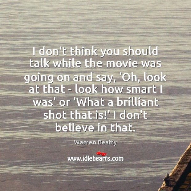 I don’t think you should talk while the movie was going on Image
