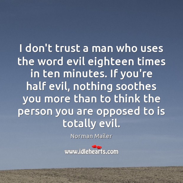 I don’t trust a man who uses the word evil eighteen times Image