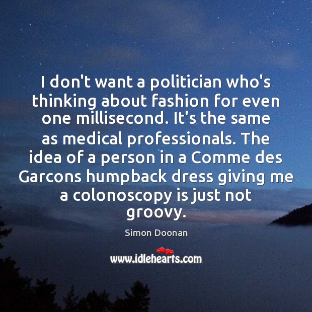 I don’t want a politician who’s thinking about fashion for even one Medical Quotes Image