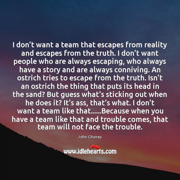 I don’t want a team that escapes from reality and escapes from John Chaney Picture Quote
