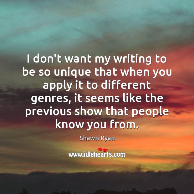 I don’t want my writing to be so unique that when you Image
