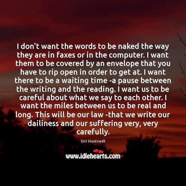 I don’t want the words to be naked the way they are Siri Hustvedt Picture Quote