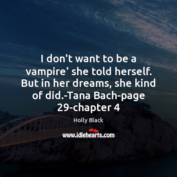 I don’t want to be a vampire’ she told herself. But in Holly Black Picture Quote