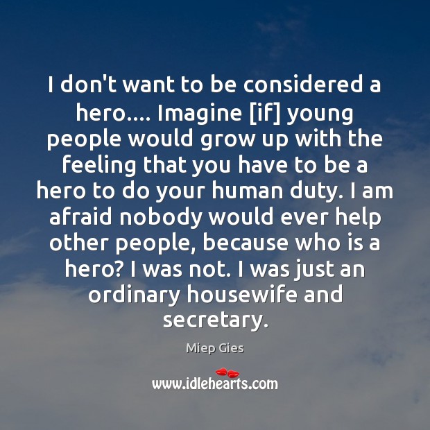 I don’t want to be considered a hero…. Imagine [if] young people Image