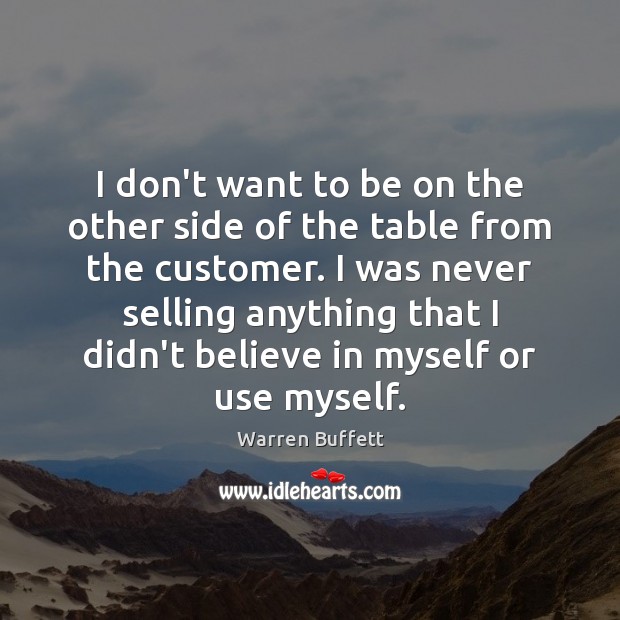 I don’t want to be on the other side of the table Warren Buffett Picture Quote