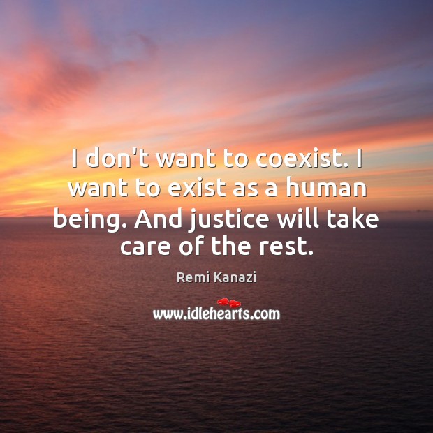 I don’t want to coexist. I want to exist as a human Remi Kanazi Picture Quote