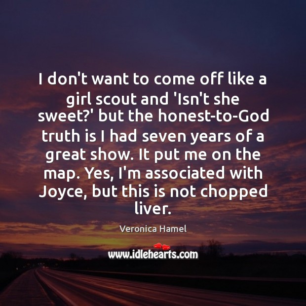 I don’t want to come off like a girl scout and ‘Isn’t Image