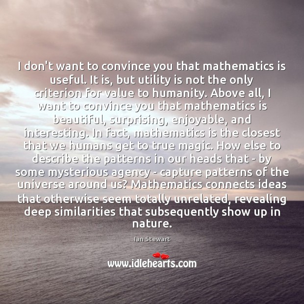 I don’t want to convince you that mathematics is useful. It is, Image