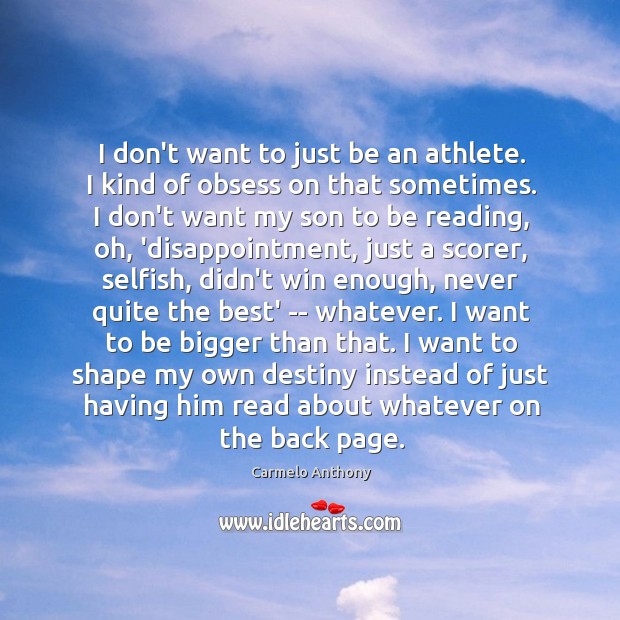 I don’t want to just be an athlete. I kind of obsess Image