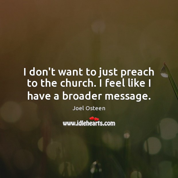 I don’t want to just preach to the church. I feel like I have a broader message. Image
