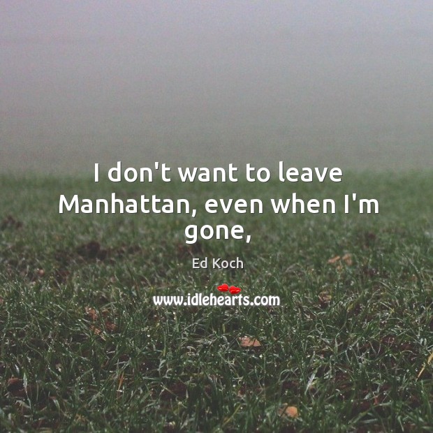 I don’t want to leave Manhattan, even when I’m gone, Image