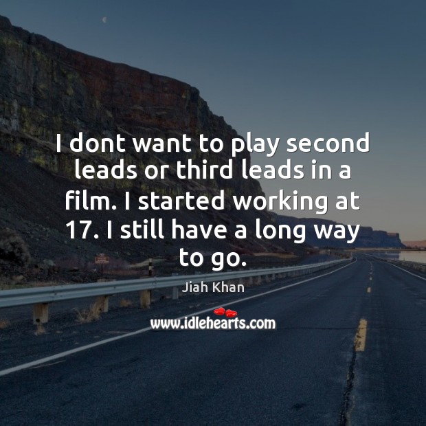 I dont want to play second leads or third leads in a Jiah Khan Picture Quote