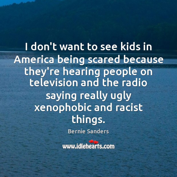 I don’t want to see kids in America being scared because they’re Image