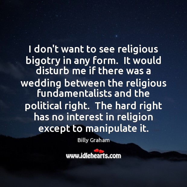I don’t want to see religious bigotry in any form.  It would Image